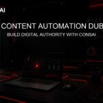 AI Content Automation Dubai | Build Digital Authority with Consai