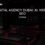 Digital Agency Dubai: AI, Web & SEO | Consai
