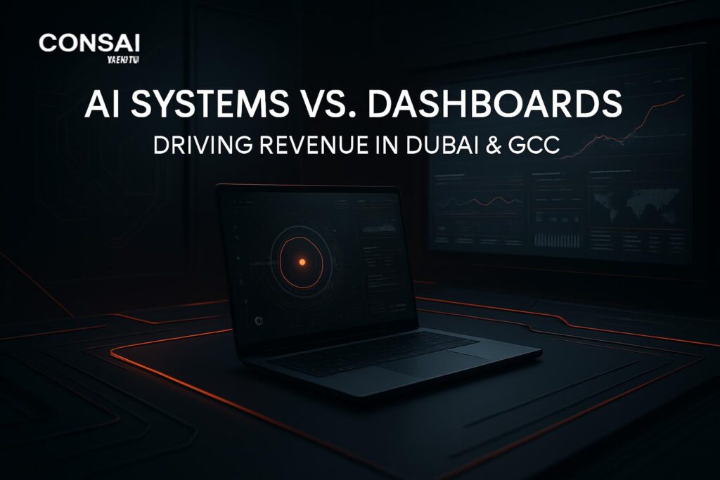 AI Systems vs. Dashboards: Driving Revenue in Dubai & GCC